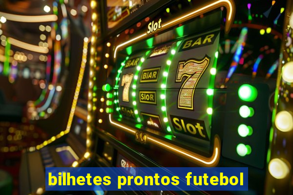 bilhetes prontos futebol